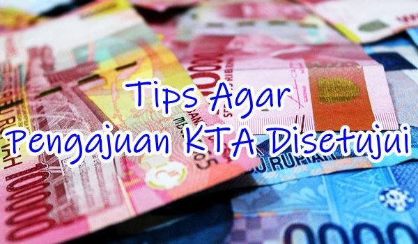 Ini 8 Syarat dan Tips Agar Pengajuan KTA Disetujui